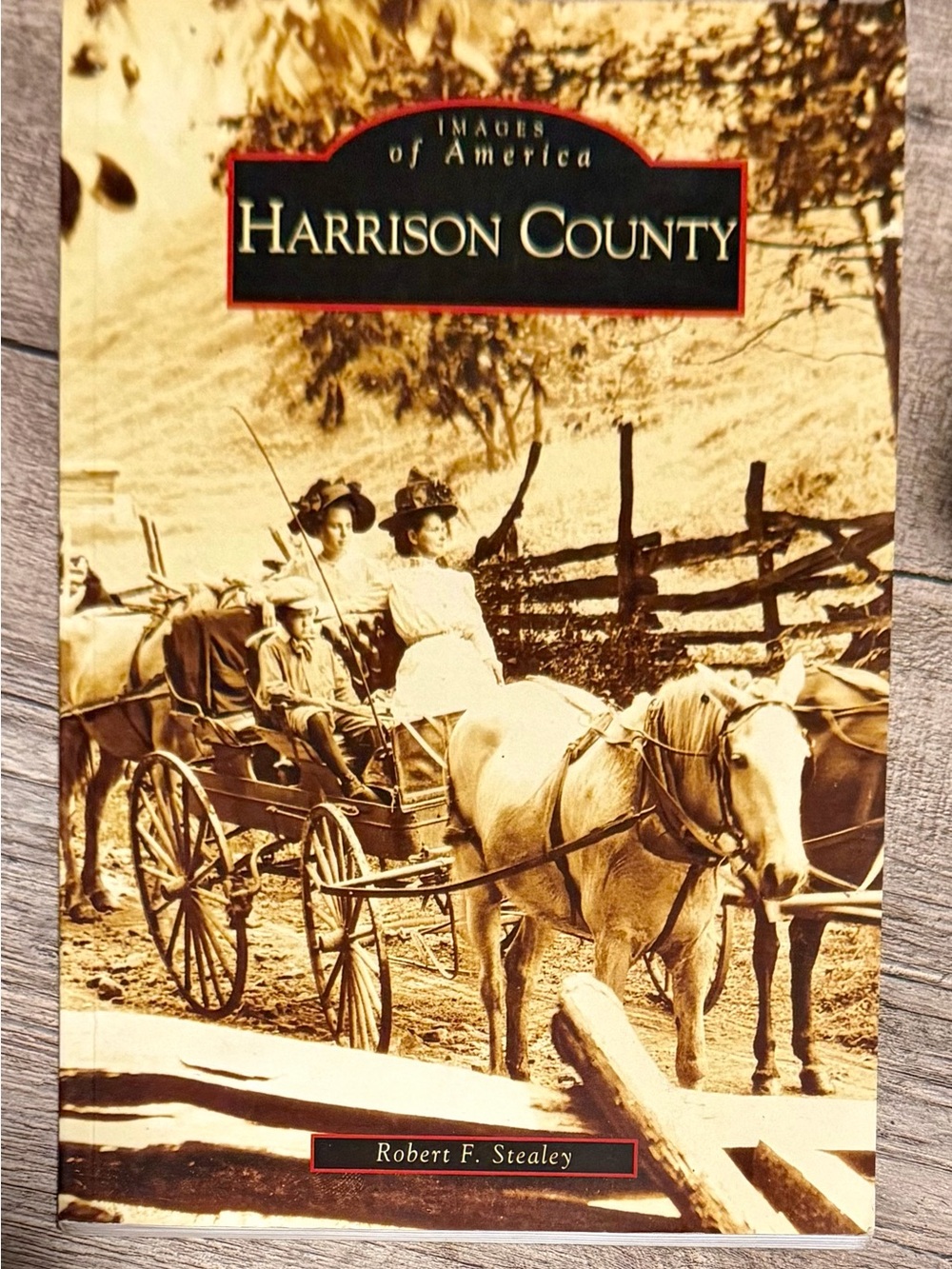 Harrison County, West Virginia - Images of America by Robert F Stealey